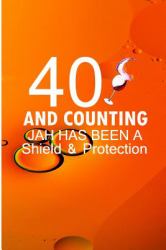 40 and Counting Jah Has Been a Shield and Protection : Funny Birthday Sayings Blank Lined Note Book