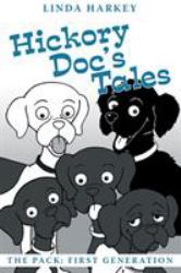 Hickory Doc's Tales : The Pack: First Generation