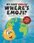 My First Emojis Tm : Where's Emoji?