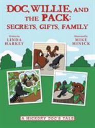 Doc, Willie, and the Pack : Secrets, Gifts, Family: (a Hickory Doc's Tale)