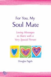 For You, My Soul Mate : Loving Messages to Share with a Very Special Person