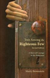 Two among the Righteous Few : A Story of Courage in the Holocaust