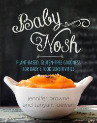 Baby Nosh : Plant-Based, Gluten-Free Goodness for Baby's Food Sensitivities