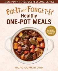 Fix-It and Forget-It Healthy One-Pot Meals : 75 Super Easy Slow Cooker Favorites