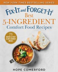 Fix-It and Forget-It Best 5-Ingredient Comfort Food Recipes : 75 Quick and Easy Slow Cooker Meals