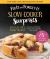 Fix-It and Forget-It Slow Cooker Surprises : 335+ Fuss-Free Family Recipes Including Comfort Classics and Exciting New Dishes