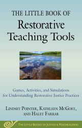 The Little Book of Restorative Teaching Tools : Games, Activities, and Simulations for Understanding Restorative Justice Practices