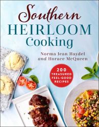 Southern Heirloom Cooking : 200 Treasured Feel-Good Recipes