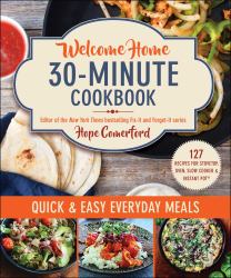 Welcome Home 30-Minute Cookbook : Quick and Easy Everyday Meals