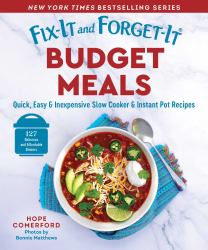 Fix-It and Forget-It Budget Meals : Quick, Easy and Inexpensive Slow Cooker and Instant Pot Recipes