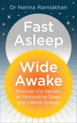 Fast Asleep, Wide Awake: Discover the Secrets of Restorative Sleep and Vibrant Energy