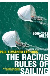 Paul Elvstrom Explains the Racing Rules of Sailing : 2009-2012 Rules