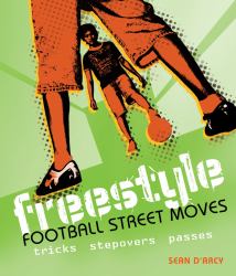 Freestyle Football Street Moves : Tricks, Stepovers and Passes