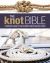 The Knot Bible : The Complete Guide to Knots and Their Uses