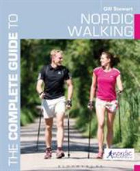 The Complete Guide to Nordic Walking