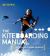 The Kiteboarding Manual : The Essential Guide for Beginners and Improvers