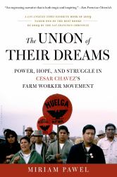 The Union of Their Dreams : Power, Hope, and Struggle in Cesar Chavez's Farm Worker Movement