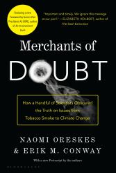 Merchants of Doubt : How a Handful of Scientists Obscured the Truth on Issues from Tobacco Smoke to Climate Change