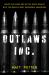 The Outlaws Inc : Under the Radar and on the Black Market with the World's Most Dangerous Smugglers