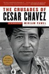 The Crusades of Cesar Chavez : A Biography