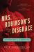 Mrs. Robinson's Disgrace : The Private Diary of a Victorian Lady