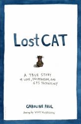 Lost Cat : A True Story of Love, Desperation, and GPS Technology