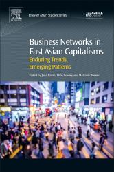 Business Networks in East Asian Capitalisms : Enduring Trends, Emerging Patterns