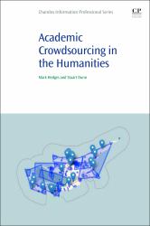 Academic Crowdsourcing in the Humanities : Crowds, Communities and Co-Production