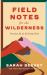 Field Notes for the Wilderness : Practices for an Evolving Faith