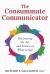 The Consummate Communicator : Discovering the Art and Science of What to Say