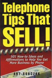 Telephone Tips That Sell! : 501 How-To Ideas and Affirmations to Help You Get More Business by Phone