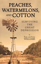 Peaches, Watermelons, and Cotton : Surviving the Great Depression