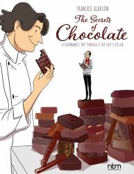 The Secrets of Chocolate : A Gourmand's Trip Through a Top Chef's Atelier