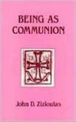 Being As Communion : Studies in Personhood and the Church