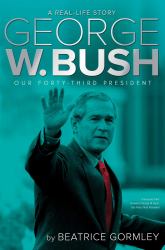 George W. Bush : Our Forty-Third President