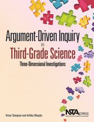 Argument-Driven Inquiry in Third-Grade Science : Three Dimensional Investigations