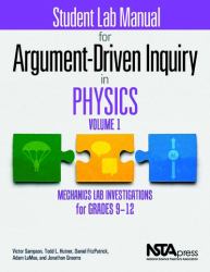 Student Lab Manual for Argument-Driven Inquiry in Physics, Volume 1 : Mechanics Lab Investigations for Grades 9-12