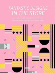 Fantastic Designs in the Store : An Overall Guideline on Corporate Identity, Visual Identity and Interior Design