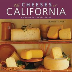 The Cheeses of California : A Culinary Travel Guide