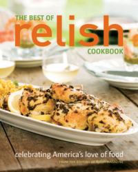 The Best of Relish Cookbook : Celebrating Americas Love of Food