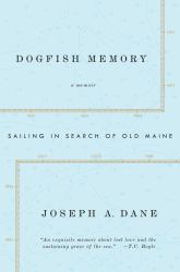 Dogfish Memory : Sailing in Search of Old Maine