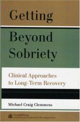 Getting Beyond Sobriety : Clinical Approaches to Long-Term Recovery