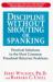 Discipline Without Shouting or Spanking : Practical Options for Parents of Preschoolers