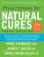 Prescription for Natural Cures (Third Edition) : A Self-Care Guide for Treating Health Problems with Natural Remedies Including Diet, Nutrition, Supplements, and Other Holistic Methods