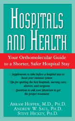 Hospitals and Health : Your Orthomolecular Guide to a Shorter, Safer Hospital Stay