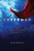 Superman : The Unauthorized Biography