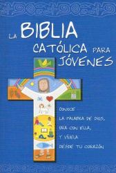 La Biblia Católica para Jóvenes : Conoce la Palabra de Dios, Ora Con Ella y Vivela Desde Tu Corazon