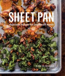 Sheet Pan : Delicious Recipes for Hands-Off Meals