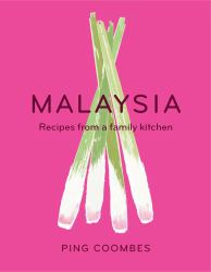 Malaysia : Recipes from a Family Kitchen