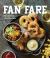 Fan Fare : Game Day Recipes for Delicious Finger Foods, Drinks and More